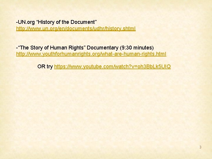 -UN. org “History of the Document” http: //www. un. org/en/documents/udhr/history. shtml -“The Story of