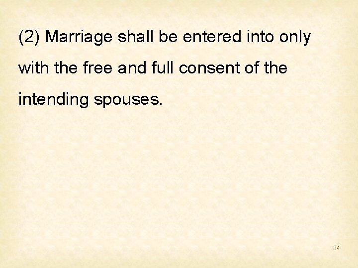 (2) Marriage shall be entered into only with the free and full consent of