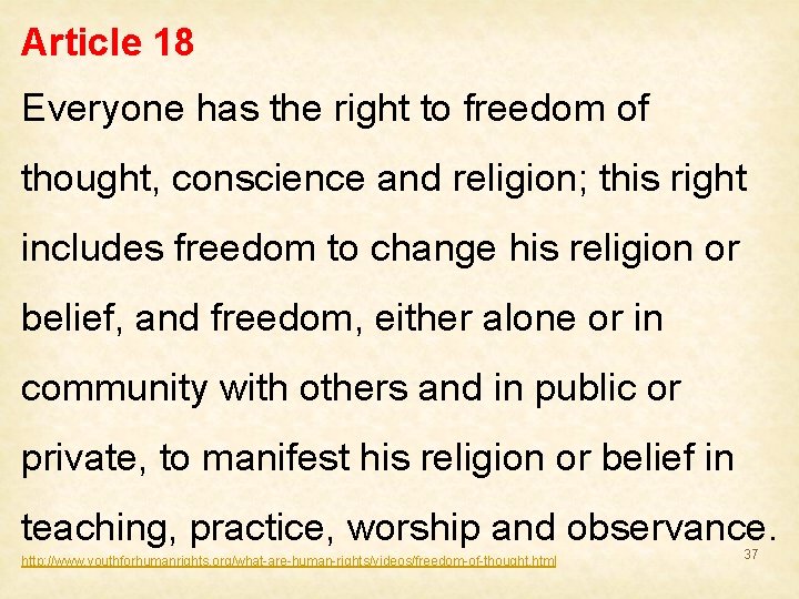 Article 18 Everyone has the right to freedom of thought, conscience and religion; this