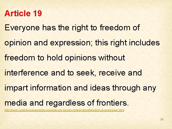 Article 19 Everyone has the right to freedom of opinion and expression; this right