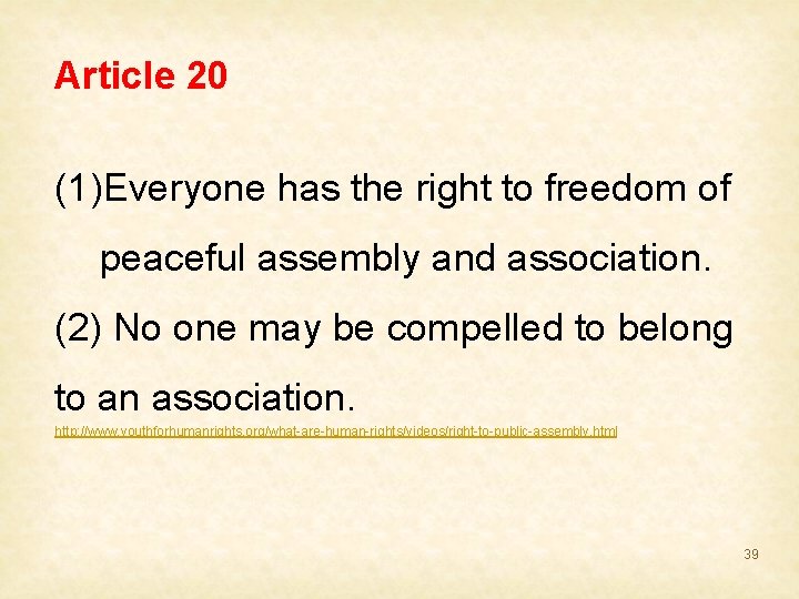 Article 20 (1)Everyone has the right to freedom of peaceful assembly and association. (2)