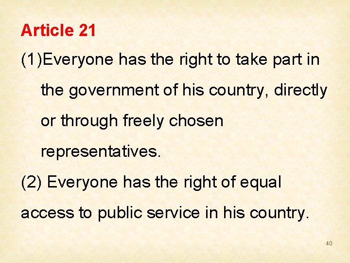 Article 21 (1)Everyone has the right to take part in the government of his