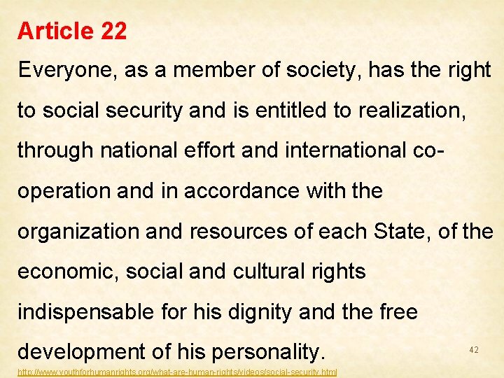 Article 22 Everyone, as a member of society, has the right to social security