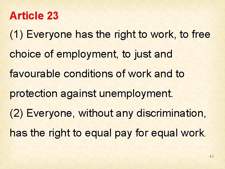 Article 23 (1) Everyone has the right to work, to free choice of employment,