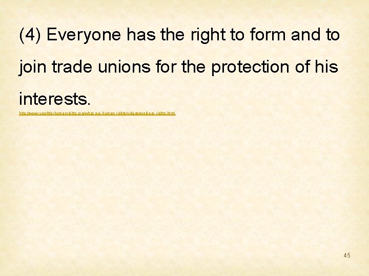 (4) Everyone has the right to form and to join trade unions for the