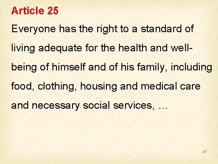 Article 25 Everyone has the right to a standard of living adequate for the