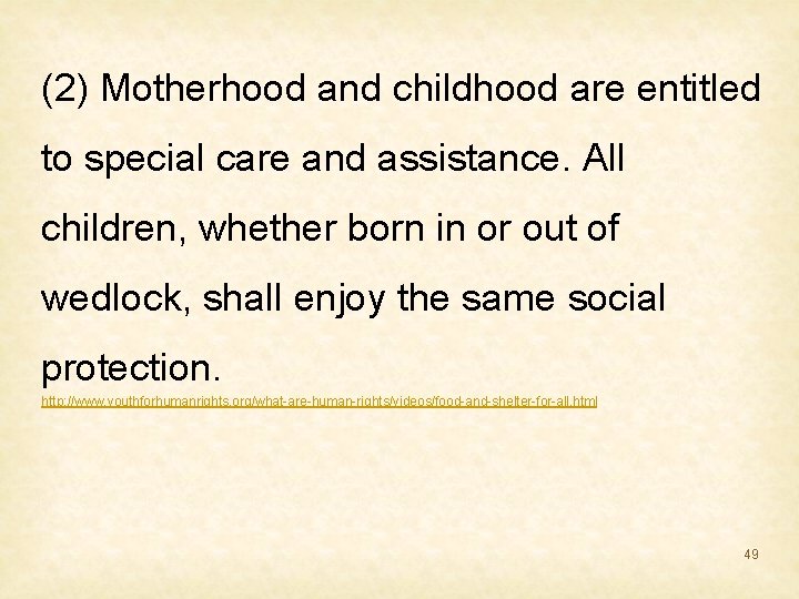 (2) Motherhood and childhood are entitled to special care and assistance. All children, whether