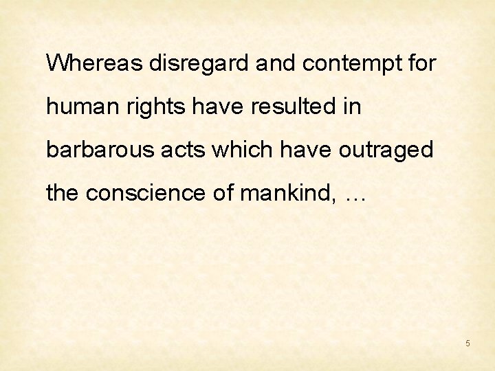 Whereas disregard and contempt for human rights have resulted in barbarous acts which have