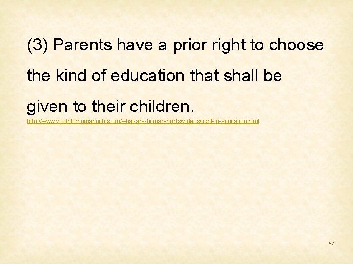 (3) Parents have a prior right to choose the kind of education that shall