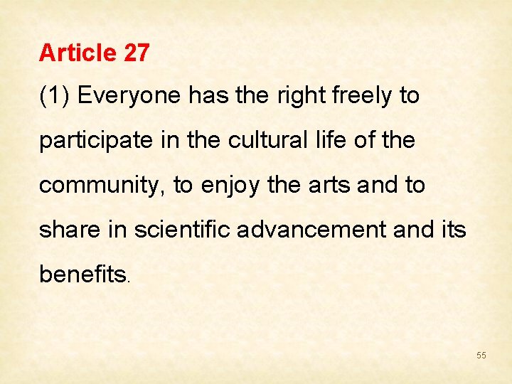 Article 27 (1) Everyone has the right freely to participate in the cultural life