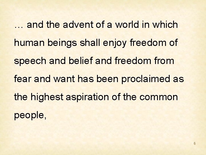 … and the advent of a world in which human beings shall enjoy freedom