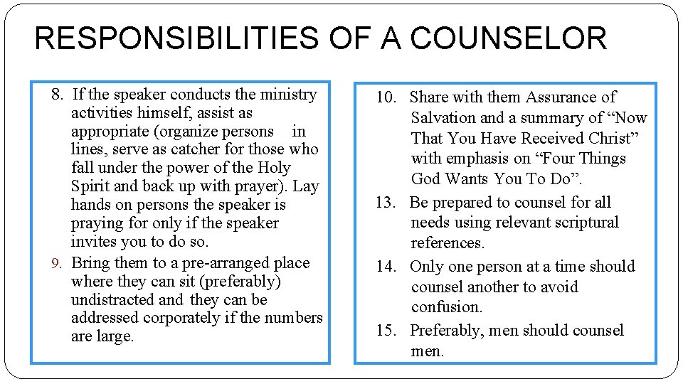 RESPONSIBILITIES OF A COUNSELOR 8. If the speaker conducts the ministry activities himself, assist