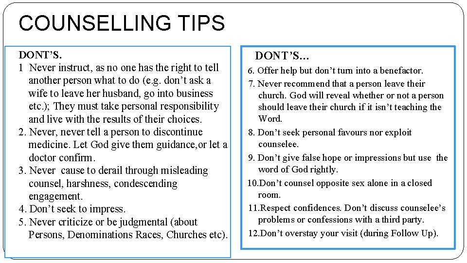 COUNSELLING TIPS DONT’S. 1 Never instruct, as no one has the right to tell