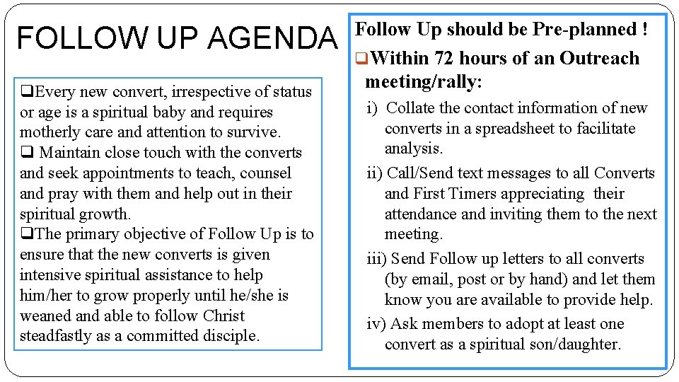 FOLLOW UP AGENDA q. Every new convert, irrespective of status or age is a
