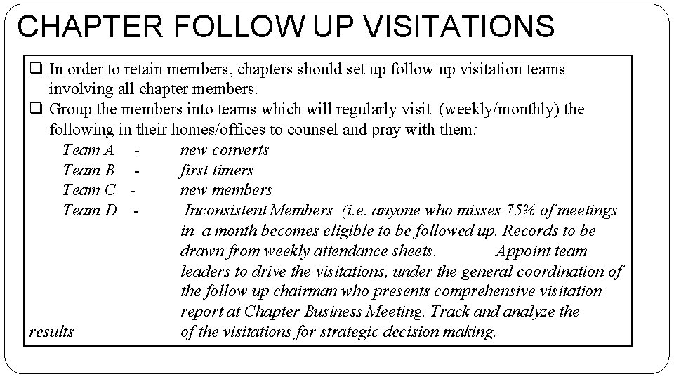 CHAPTER FOLLOW UP VISITATIONS q In order to retain members, chapters should set up