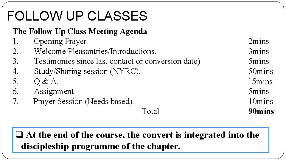 FOLLOW UP CLASSES The Follow Up Class Meeting Agenda 1. Opening Prayer 2. Welcome