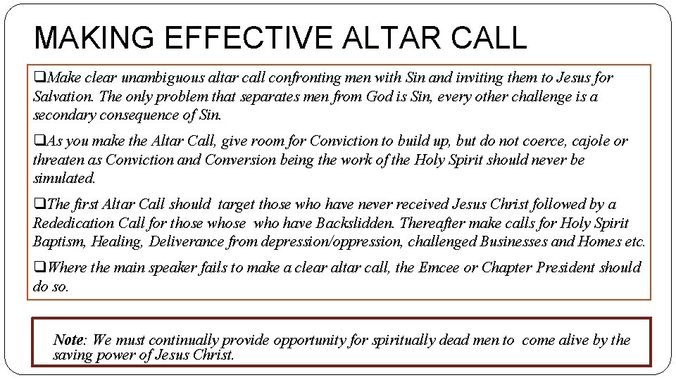 MAKING EFFECTIVE ALTAR CALL q. Make clear unambiguous altar call confronting men with Sin