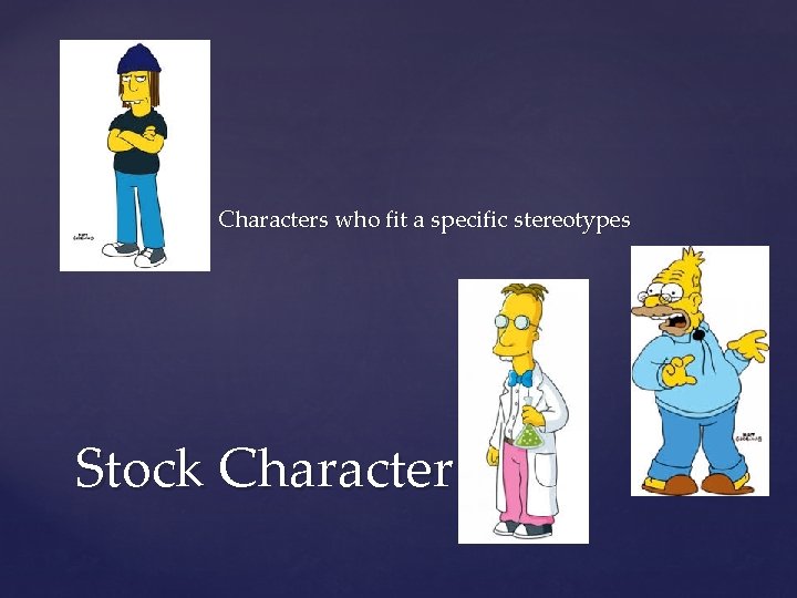  Characters who fit a specific stereotypes Stock Character 