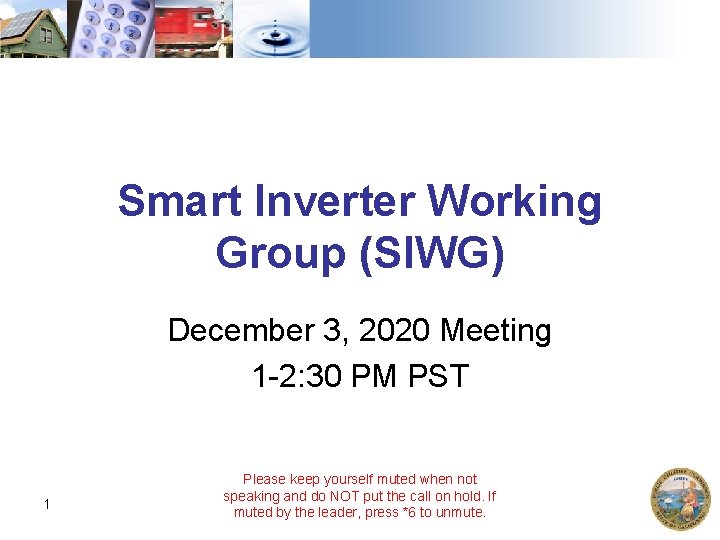 Smart Inverter Working Group (SIWG) December 3, 2020 Meeting 1 -2: 30 PM PST