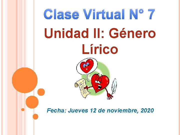 Clase Virtual N° 7 Unidad II: Género Lírico Fecha: Jueves 12 de noviembre, 2020