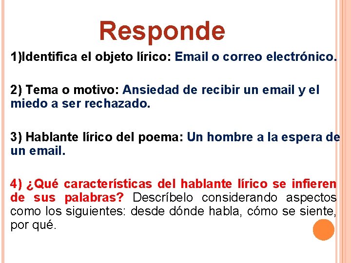 Responde 1)Identifica el objeto lírico: Email o correo electrónico. 2) Tema o motivo: Ansiedad