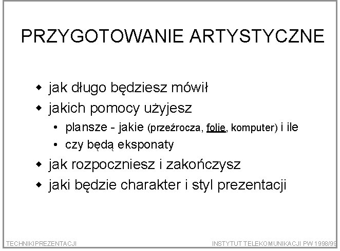 PRZYGOTOWANIE ARTYSTYCZNE w jak długo będziesz mówił w jakich pomocy użyjesz • plansze -