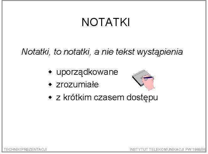 NOTATKI Notatki, to notatki, a nie tekst wystąpienia w uporządkowane w zrozumiałe w z