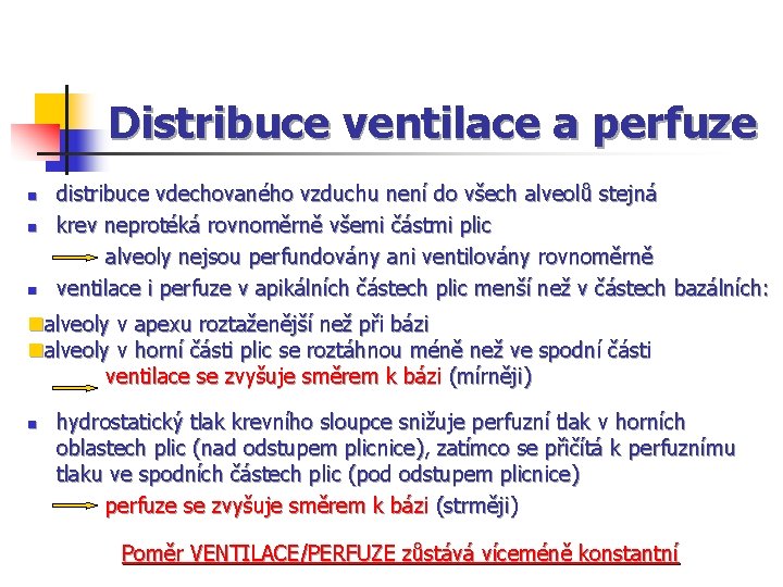 Distribuce ventilace a perfuze n n n distribuce vdechovaného vzduchu není do všech alveolů