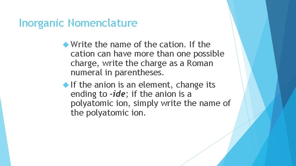 Inorganic Nomenclature Write the name of the cation. If the cation can have more