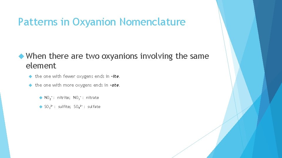 Patterns in Oxyanion Nomenclature When there are two oxyanions involving the same element the