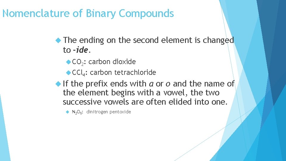 Nomenclature of Binary Compounds The ending on the second element is changed to -ide.