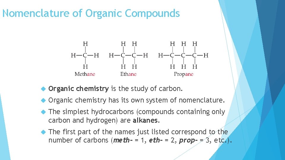 Nomenclature of Organic Compounds Organic chemistry is the study of carbon. Organic chemistry has