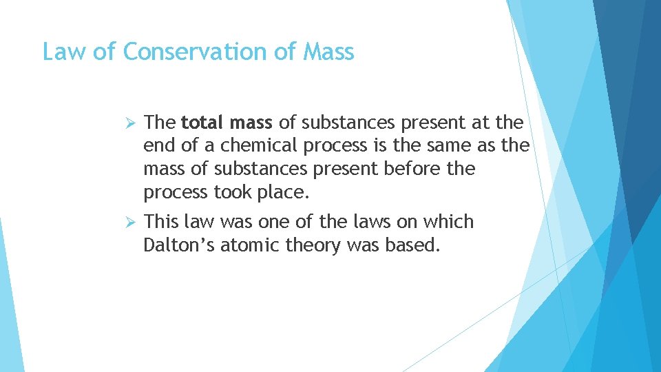 Law of Conservation of Mass Ø The total mass of substances present at the