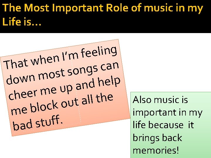 The Most Important Role of music in my Life is… g n i l