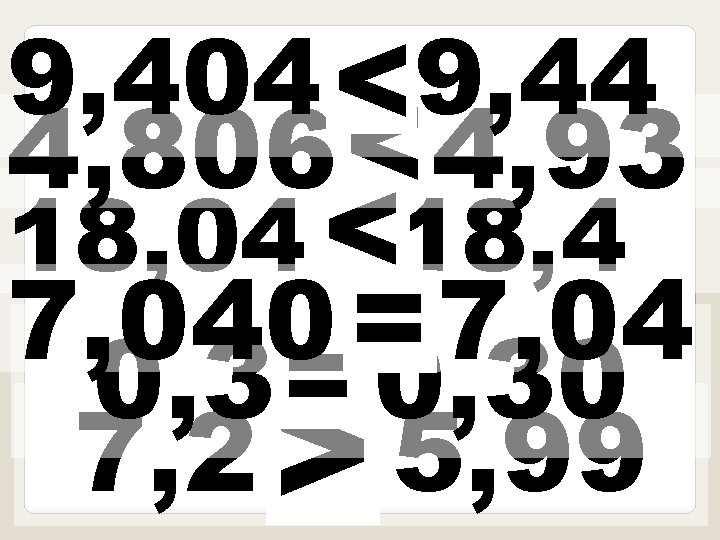 9, 404 < * 9, 44 4, 806 < * 4, 93 <18, 4