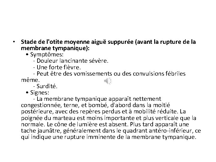  • Stade de l'otite moyenne aiguë suppurée (avant la rupture de la membrane