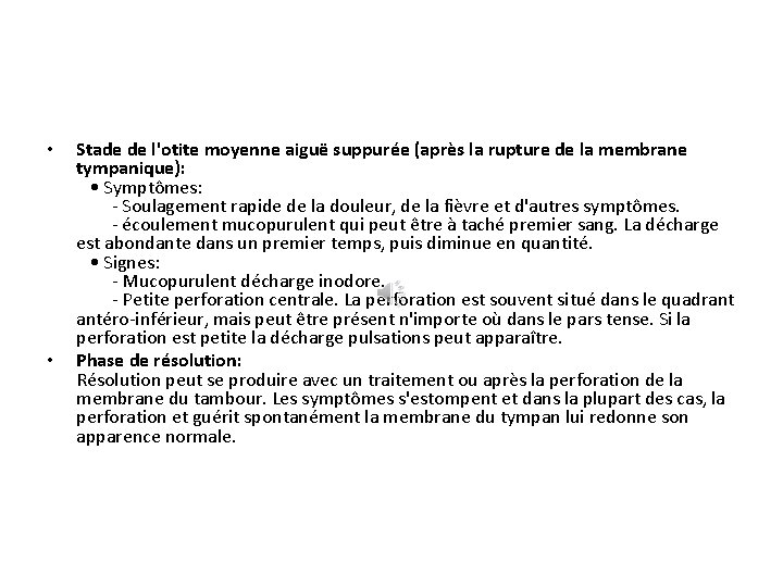  • • Stade de l'otite moyenne aiguë suppurée (après la rupture de la