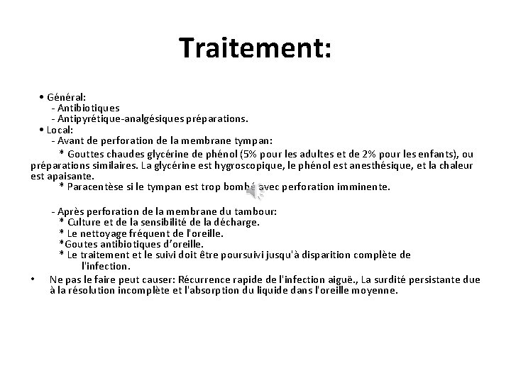 Traitement: • Général: - Antibiotiques - Antipyrétique-analgésiques préparations. • Local: - Avant de perforation