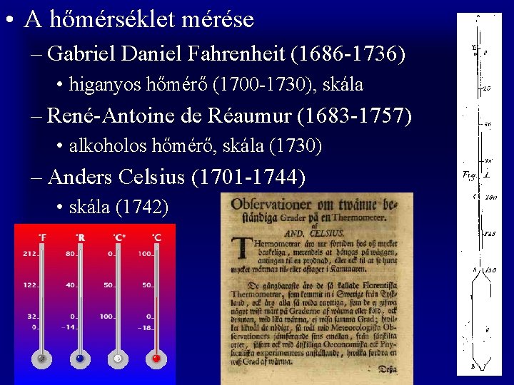  • A hőmérséklet mérése – Gabriel Daniel Fahrenheit (1686 -1736) • higanyos hőmérő