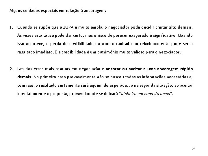 Alguns cuidados especiais em relação à ancoragem: 1. Quando se supõe que a ZOPA