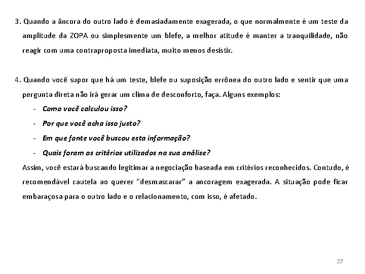 3. Quando a âncora do outro lado é demasiadamente exagerada, o que normalmente é