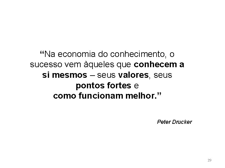 “Na economia do conhecimento, o sucesso vem àqueles que conhecem a si mesmos –