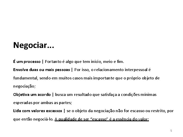 Negociar. . . É um processo | Portanto é algo que tem início, meio