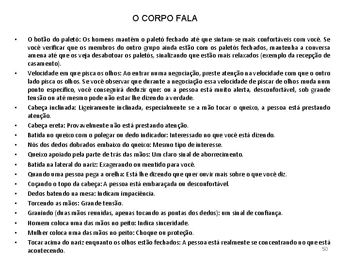 O CORPO FALA • • • • O botão do paletó: Os homens mantêm