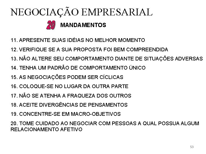 NEGOCIAÇÃO EMPRESARIAL MANDAMENTOS 11. APRESENTE SUAS IDÉIAS NO MELHOR MOMENTO 12. VERIFIQUE SE A