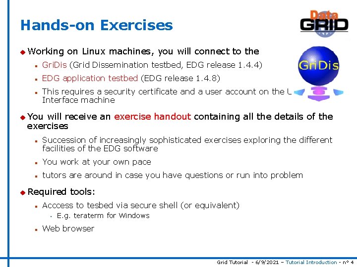 Hands-on Exercises u Working on Linux machines, you will connect to the n Gri.