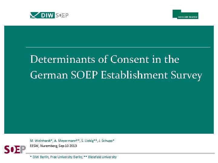 Determinants of Consent in the German SOEP Establishment Survey M. Weinhardt*, A. Meyermann**, S.