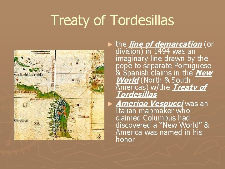 Treaty of Tordesillas ► the line of demarcation (or division) in 1494 was an