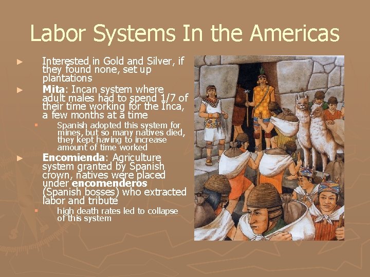 Labor Systems In the Americas ► ► § Interested in Gold and Silver, if