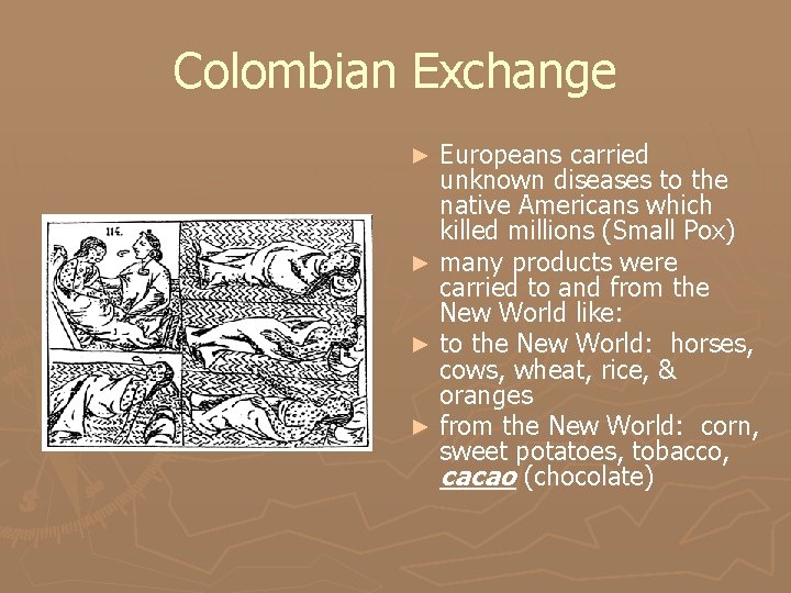 Colombian Exchange Europeans carried unknown diseases to the native Americans which killed millions (Small